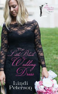 The Little Black Wedding Dress by Lindi Peterson