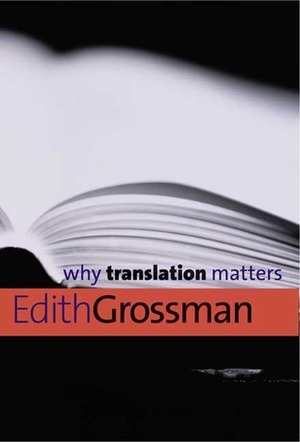 Why Translation Matters by Edith Grossman