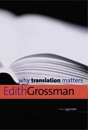 Why Translation Matters by Edith Grossman