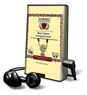 Your Career - Managing Oneself by Peter F. Drucker