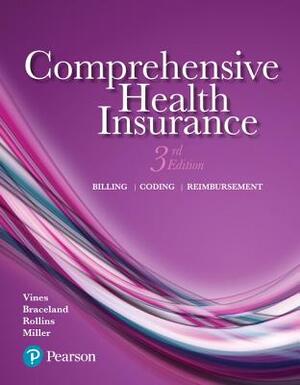 Comprehensive Health Insurance: Billing, Coding, and Reimbursement by Ann Braceland, Elizabeth Rollins, Deborah Vines