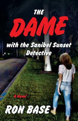 The Dame with the Sanibel Sunset Detective by Ron Base