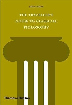 Traveller's Guide to Classical Philosophy by John Charles Addison Gaskin, John Charles Addison Gaskin