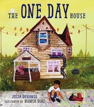 The One Day House by Bianca Diaz, Julia Durango