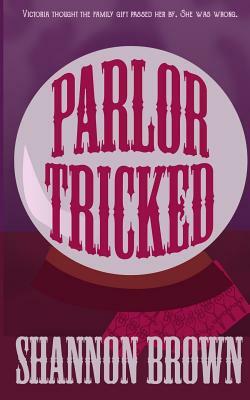 Parlor Tricked by Shannon Brown