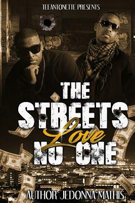 The Streets Love No One by Jedonna Mathis