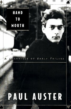 Hand to Mouth: A Chronicle of Early Failure by Paul Auster