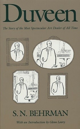 Duveen: The Story of the Most Spectacular Art Dealer of All Time by S.N. Behrman