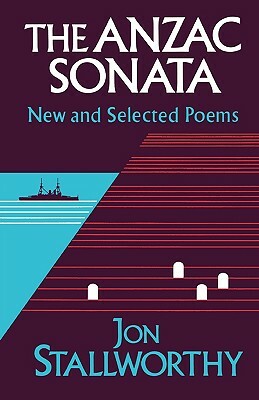 The Anzac Sonata: New and Selected Poems by Jon Stallworthy