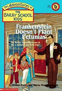 Frankenstein Doesn't Plant Petunias by Debbie Dadey, Marcia Thornton Jones, John Steven Gurney