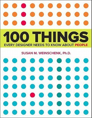 100 Things Every Designer Needs to Know about People by Susan M. Weinschenk