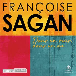 Dans Un Mois Dans Un An by Françoise Sagan