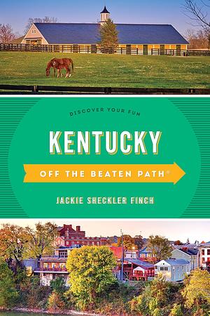 Kentucky Off the Beaten Path by Jackie Sheckler Finch