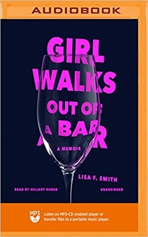 Girl Walks Out of a Bar by Lisa F. Smith, Hillary Huber