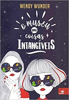 O Museu das Coisas Intangíveis by Wendy Wunder