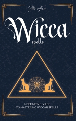 Wicca Spells by Illes Arin