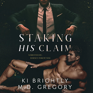 Staking His Claim by M.D. Gregory, Ki Brightly
