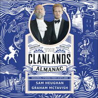 The Clanlands Almanac: Seasonal Stories from Scotland by Graham McTavish, Sam Heughan