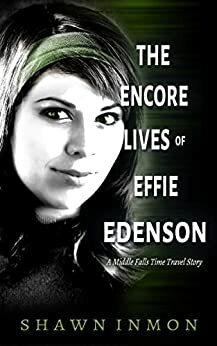 The Encore Lives of Effie Edenson by Shawn Inmon