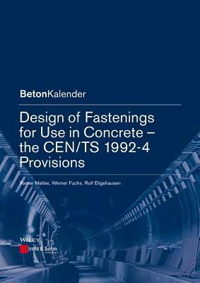 Design of Fastenings for Use in Concrete: The CEN/TS 1992-4 Provisions by Rainer Mallée, Rolf Eligehausen