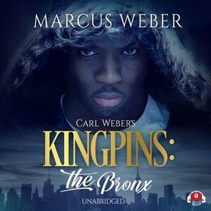 Carl Weber's Kingpins: The Bronx by Marcus Weber