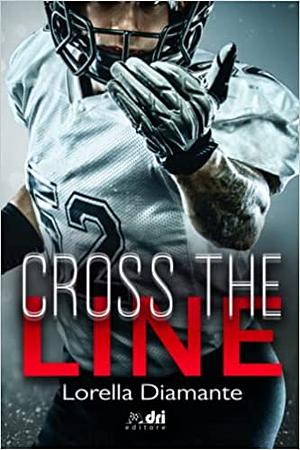 Cross the Line by Lorella Diamante