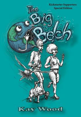 The Big Belch, Special Kickstarter Edition by Kay Wood