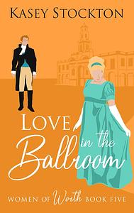 Love in the Ballroom by Kasey Stockton