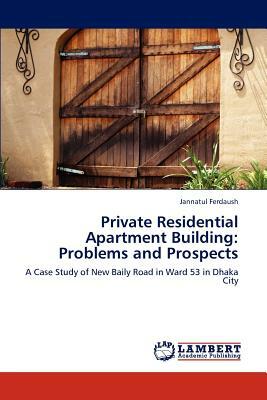 Private Residential Apartment Building: Problems and Prospects by Jannatul Ferdaush
