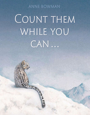 Count Them While You Can . . .: A Book of Endangered Animals by Anne Bowman