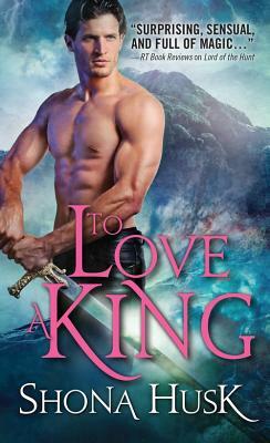 To Love a King by Shona Husk