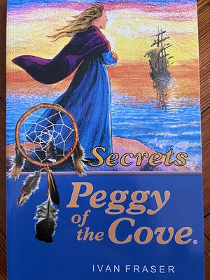 Peggy of the Cove: Secrets by Ivan Fraser