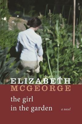 The Girl in the Garden by Elizabeth McGeorge