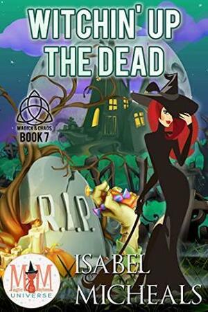 Witchin' Up the Dead by Isabel Micheals