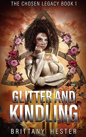 Glitter and Kindling by Brittany Hester