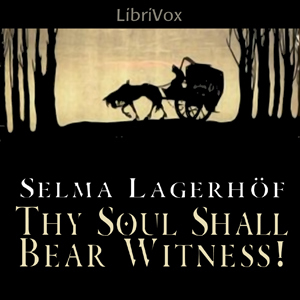 Thy Soul Shall Bear Witness!  by Selma Lagerlöf