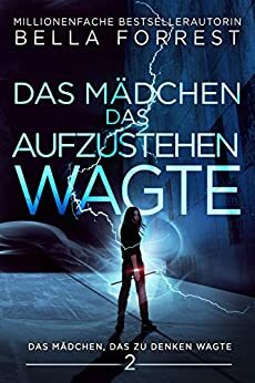 Das Mädchen, das aufzustehen wagte by Bella Forrest