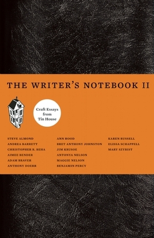 The Writer's Notebook II: Craft Essays from Tin House by Christopher R. Beha, Francine Prose