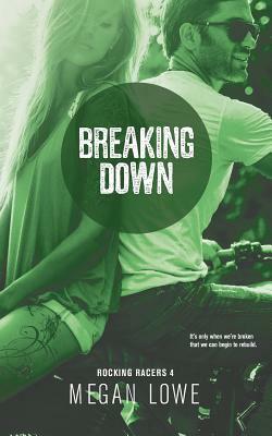 Breaking Down by Hot Tree Publishing, Megan Lowe