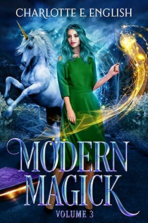 Modern Magick, Volume 3: Books 7-9 by Charlotte E. English