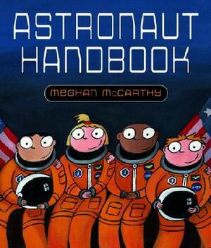 Astronaut Handbook by Meghan McCarthy