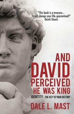 And David Perceived He Was King by Dale L. Mast