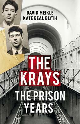 The Krays: The Prison Years by David Meikle, Kate Beal Blyth