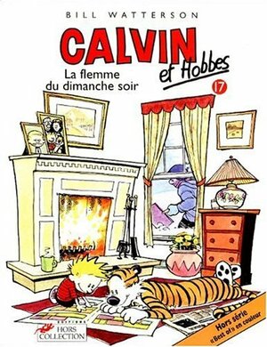 Calvin et Hobbes 17: La Flemme du dimanche soir by Bill Watterson