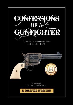 Confessions of a Gunfighter by Tell Cotten