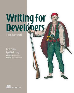 Writing for Developers: Blogs that get read by Piotr Sarna, Cynthia Dunlop