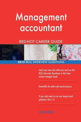 Management accountant RED-HOT Career Guide; 2513 REAL Interview Questions by Red-Hot Careers