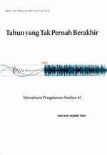 Tahun yang Tak Pernah Berakhir: Memahami Pengalaman Korban 65 - Esai-esai Sejarah Lisan by Hilmar Farid, John Roosa, Ayu Ratih