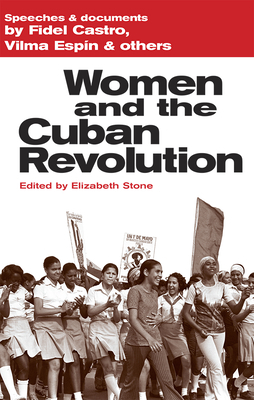 Women and the Cuban Revolution: Speeches and Documents by Castro, Fidel, Espín, Vilma, and Others by Fidel Castro, Vilma Espin
