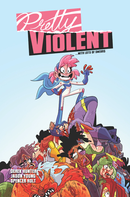 Pretty Violent, Vol. 1 by Jason Young, Derek Hunter